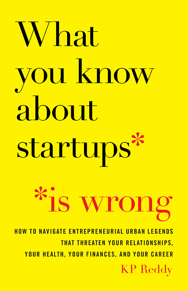 Cover of "What You Know About Startups Is Wrong," by civil engineering alumnus K.P. Reddy. The book was released Feb. 5.