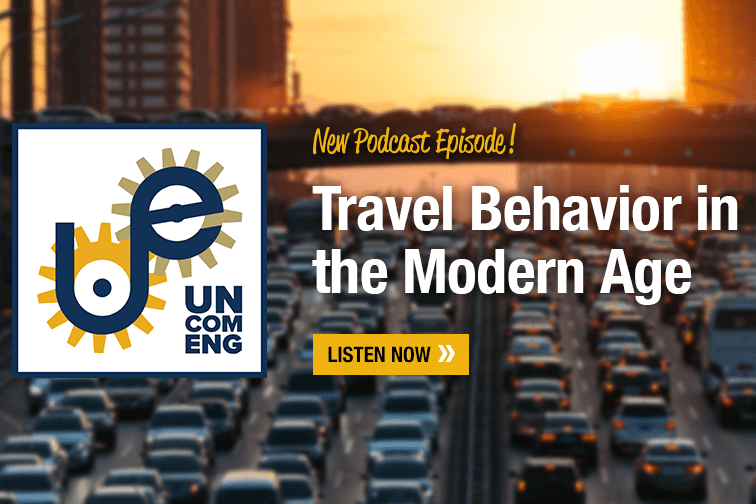 Heavy traffic with sun setting. Text: Uncommon Engineering: New Podcast Episode! Travel Behavior in the Modern Age. Listen Now. (Graphic: Sarah Collins)